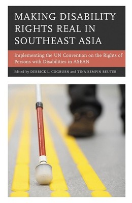 Making Disability Rights Real in Southeast Asia: Implementing the UN Convention 