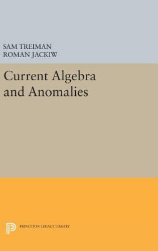 Sam Treiman Princeton Series in Physics Ser.: Current Algebra and Anomalies by Sam ...