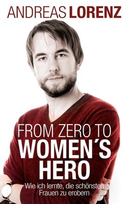 From Zero to Women's Hero ~ Andreas Lorenz ~  9783754372418