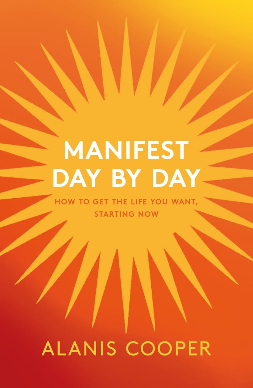 Manifest Day by Day: How to Get the Life You Want, Starting Now [paperback] Coop