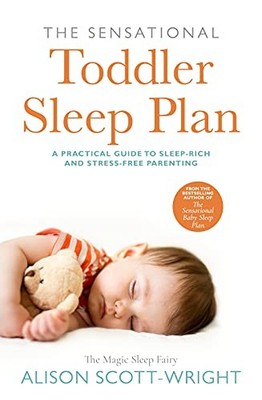 The Sensational Toddler Sleep Plan: the step-by-step guide to ge