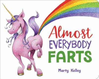 Almost Everybody Farts - Board book By Kelley, Marty - GOOD