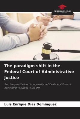 Luis Enrique Diaz Dominguez | The paradigm shift in the Federal Court of...