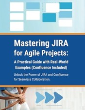Mastering JIRA for Agile Projects A Practical Guide wit -  NEW R. PARVIN 2024-06