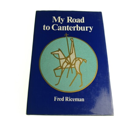 My Road to Canterbury Fred Riceman SIGNED 1983 Hardback Book