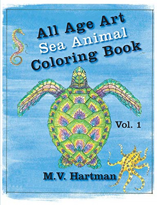 All Age Art -- Sea Animal Coloring Book: Volume 1 -  NEW M V Hartman 2019