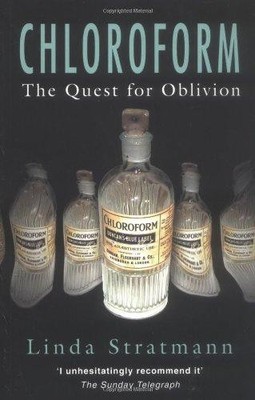 Chloroform: The Quest for Oblivion: 1 - Stratmann, Linda
