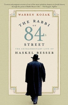 The Rabbi Of 84th Street: The Extraordinary Life Of Haskel Besser by Warren Koza
