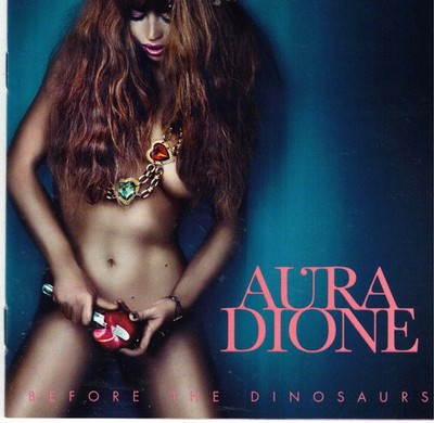 Before the Dinosaurs by Aura Dione (CD, 2011 Univ. Denmark) Dance Pop/Geronimo..