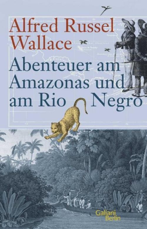 Abenteuer am Amazonas und am Rio Negro Alfred Russel Wallace