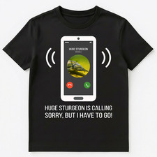 Huge Sturgeon Is Calling Funny Fishing Unisex T-Shirt