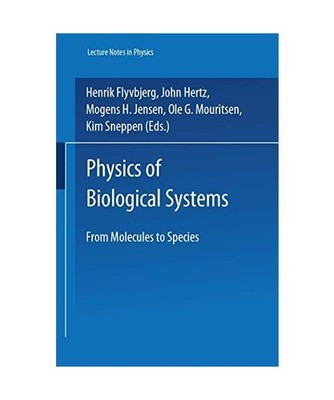 Physics of Biological Systems: From Moleculars to Species: From Moleculars to Sp