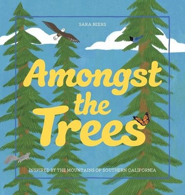 Amongst the Trees: Inspired by the Mountains of Southern California by Sara Beer