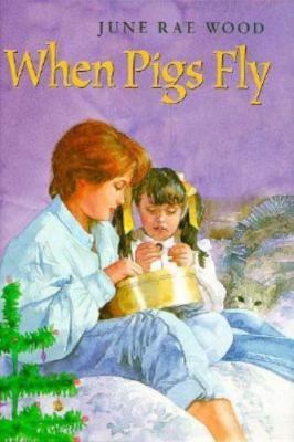 When Pigs Fly - June Rae Wood, 9780399229114, hardcover