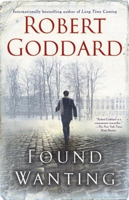 Found Wanting : A Novel Paperback Robert Goddard