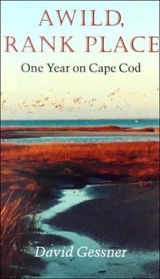 A Wild, Rank Place: One Year on Cape Cod Buch University Press of New England