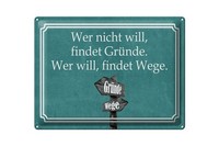 Blechschild Spruch 30X40 Cm Wer Nicht Will Findet GrüNde. Wer Will Findet Wege