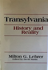 TRANSYLVANIA: HISTORY AND REALITY (ENGLISH AND ROMANIAN By Milton G. NEW