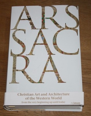 Ars Sacra: Christian Art and Architecture. Rolf Toman. Ullmann.