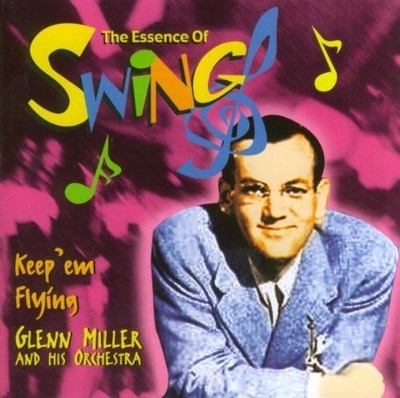 Keep' Em Flying-the Essence of Miller, Glenn & His Orchestra und Various:
