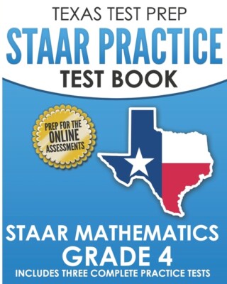 Texas Test Prep Staar Practice Test Book Staar Mathematics Grade 4: Include...