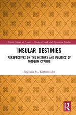 Insular Destinies: Perspectives on the history and... - Kitromilides, Paschalis