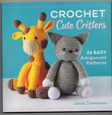 Crochet Cute Critters : 26 Easy Amigurumi Patterns by Sarah Zimmerman 2019, ...