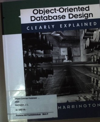 Object-Oriented Database Design Clearly Explained. Harrington, Jan L.: