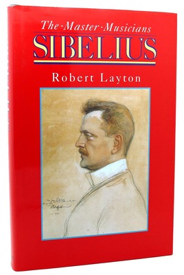 Robert Layton THE MASTER MUSICIANS: SIBELIUS Schirmer 1st Edition 1st Printing