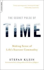 The Secret Pulse Of Time: Making Sense Of Life's Scarcest Commodity