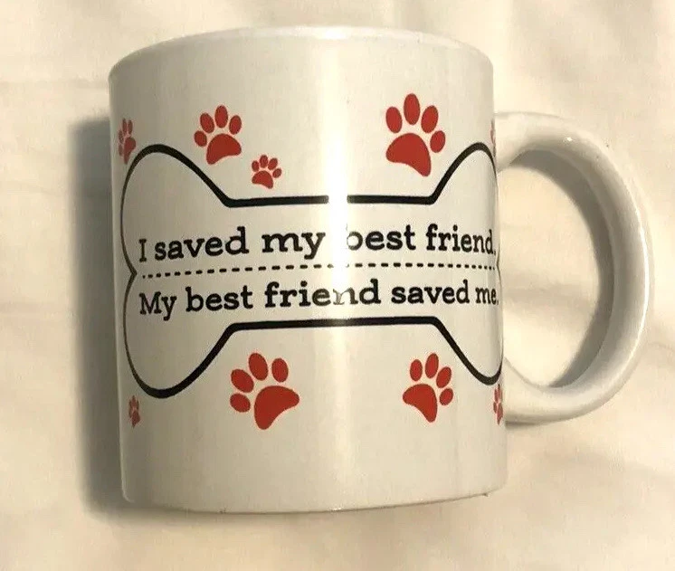 I Saved My Best Friend, My Best Friend Saved Me Coffee Mug, Cup, Dog Lovers