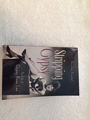 Stripping Gypsy: The Life of Gypsy Rose Lee by Frankel 9780199754335 NEW