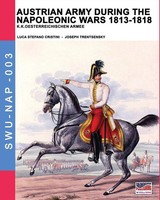 Luca Stefano Cristini | Austrian Army During The Napoleonic Wars 1813-1818