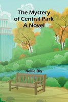 Nellie Bly | The Mystery Of Central Park; A Novel | Taschenbuch | Englisch