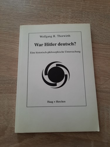 War Hitler deutsch? Wolfgang R. Thorwirth #