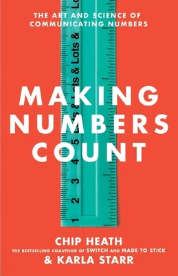 Making Numbers Count: The Art and Science of Communicating Numbers - Heath, ...
