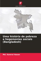 Md. Kamrul Hasan | Uma HistóRia De Pobreza E Hegemonias Sociais (Bangladesh)