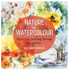 Nature in Watercolour: Expressive Painting Through the Seasons