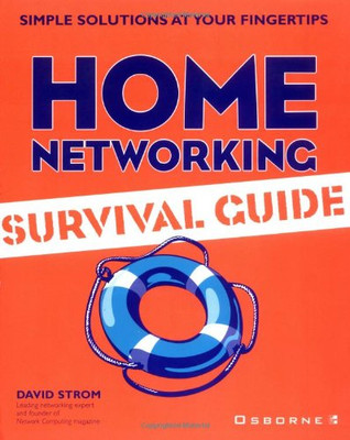 Home Networking Survival Guide (Simple Solutions at Your... - Strom, David