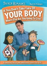 If You Don't Take Care of Your Body by Trevor Romain Real Life Strategies : New