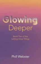 Glowing Deeper (Letting Glow Trilogy, 2) - Paperback, by Webster Phill - New h