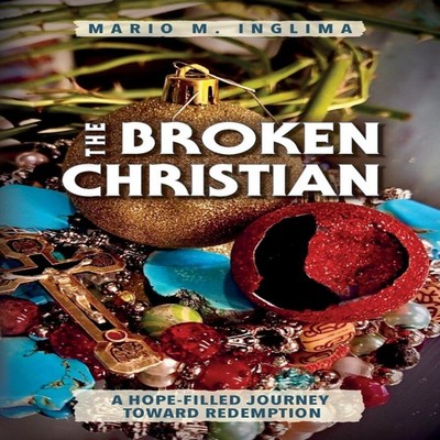 The Broken Christian A Hope-Filled Journey Toward Redemption Mari