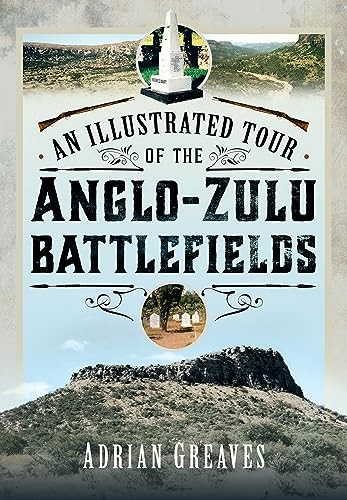 An Illustrated Tour of the 1879 AngloZulu by Adrian Greaves HARDBACK - Image 7