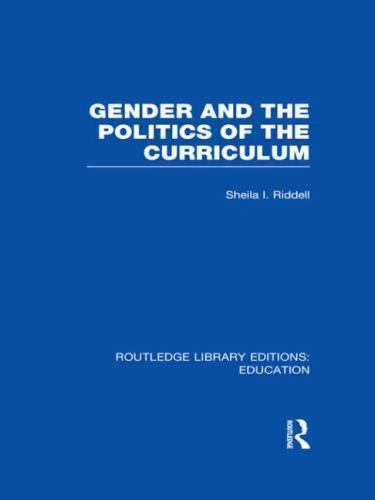 Routledge Library Editions: Education Ser.: Gender and the Politics of the ...