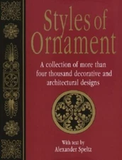 Styles of Ornament: A collection of more than four thousand decorative and...