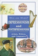 Impressionism and Postimpressionism : Artists, Writers and Compos
