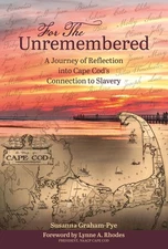 For the Unremembered: A Journey of Reflection into Cape Cod’s Connection t...