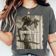 Comfort Me,dusa Feminist T-Shirt: Girls Will Be Girls