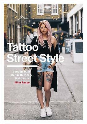 Tattoo Street Style: London, Brighton, Paris, Berlin, Amsterdam, New York,...