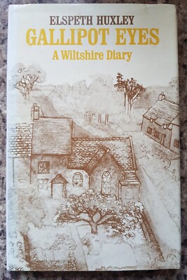 Gallipot Eyes A Oaksey Wiltshire Diary Country Life 1974 75 Elspeth Huxley 1976